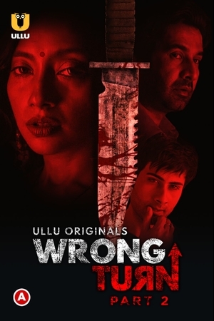 Wrong Turn (Part-2) (2022) Ullu Originals Full Movie